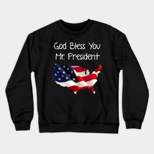 God Bless You Mr. President Crewneck Sweatshirt